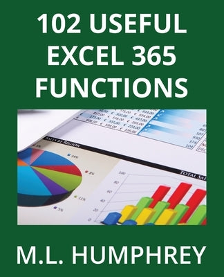 102 Useful Excel 365 Functions by Humphrey, M. L.