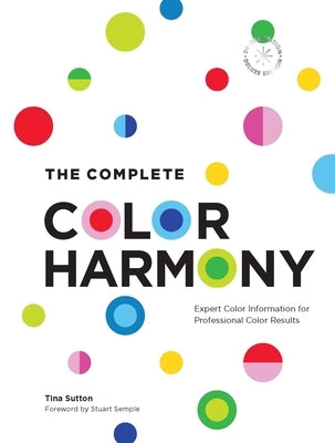 The Complete Color Harmony: Deluxe Edition: Expert Color Information for Professional Color Results by Sutton, Tina