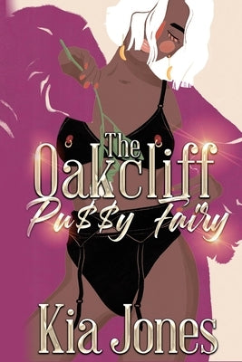 The Oak Cliff Pu$$y Fairy by Jones, Kia