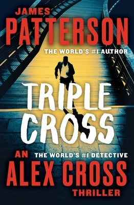 Triple Cross: An Alex Cross Thriller by Patterson, James