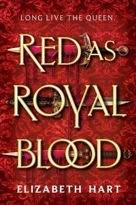 Red as Royal Blood by Hart, Elizabeth