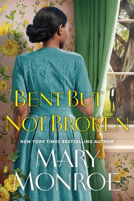 Bent But Not Broken by Monroe, Mary