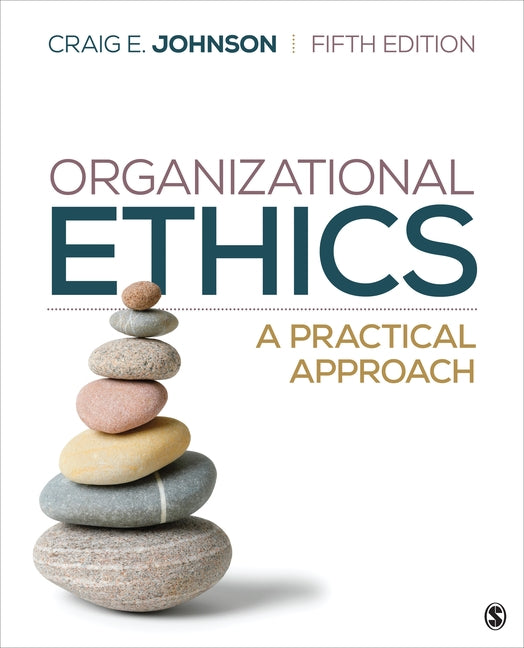 Organizational Ethics: A Practical Approach by Johnson, Craig E.