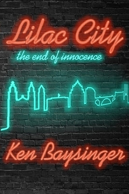 Lilac City - the end of innocence by Baysinger, Kenneth G.