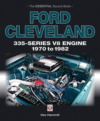 Ford Cleveland 335-Series V8 Engine, 1970 to 1982 by Hammill, Des