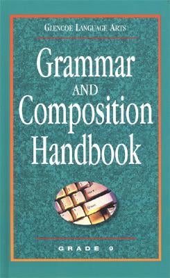 Grammar and Composition Handbook Grade 9 by McGraw-Hill/Glencoe