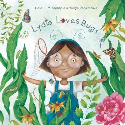 Lydia Loves Bugs: A Children's Book about Insects by Stemple, Heidi E. y.