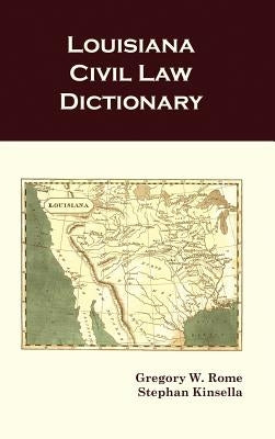 Louisiana Civil Law Dictionary by Rome, Gregory W.