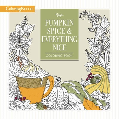Pumpkin Spice and Everything Nice Coloring Book: Celebrate the Joys of Autumn by Thomas Nelson
