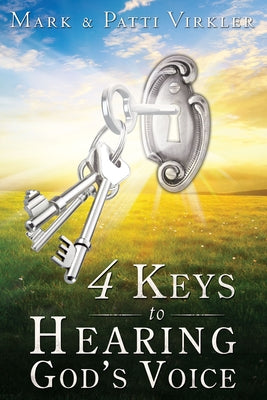 4 Keys to Hearing God's Voice by Virkler, Mark