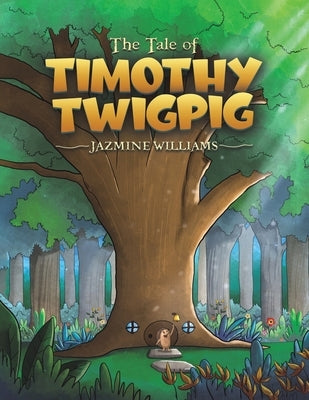 The Tale of Timothy Twigpig by Williams, Jazmine