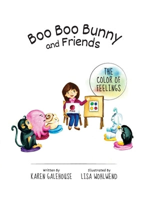 Boo Boo Bunny and Friends The Color of Feelings by Galehouse, Karen