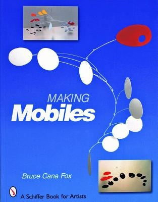 Making Mobiles by Fox, Bruce Cana