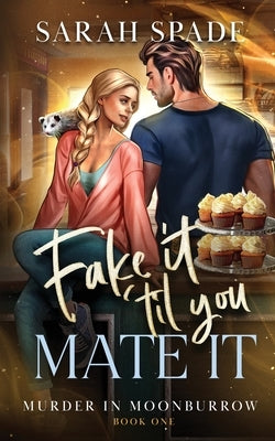 Fake It 'Til You Mate It by Spade, Sarah