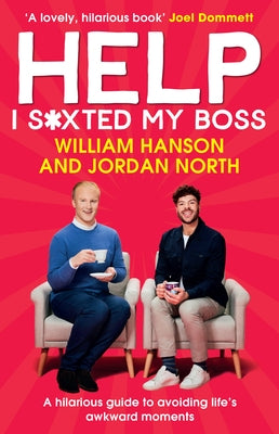 Help I S*xted My Boss: A Hilarious Guide to Avoiding Life's Awkward Moments by Hanson, William
