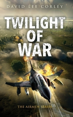 Twilight of War by Corley, David Lee