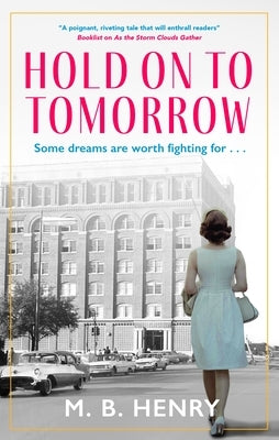 Hold on to Tomorrow by Henry, M. B.