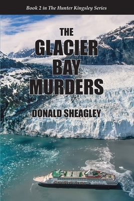 The Glacier Bay Murders by Sheagley, Donald