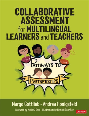 Collaborative Assessment for Multilingual Learners and Teachers: Pathways to Partnerships by Gottlieb, Margo