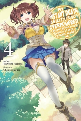 My Instant Death Ability Is So Overpowered, No One in This Other World Stands a Chance Against Me!, Vol. 4 (Light Novel): Volume 4 by Fujitaka, Tsuyoshi