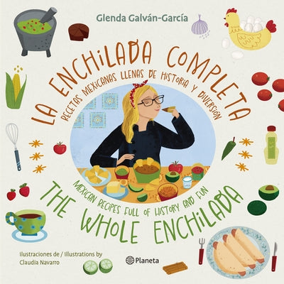 La Enchilada Completa (En Inglés Y Español) / The Whole Enchilada (in English and Spanish) - Bilingual Book by GalvÃ¡n-GarcÃ­a, Glenda