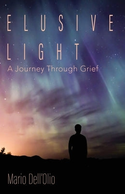 Elusive Light: A Journey Through Grief by Dell'olio, Mario