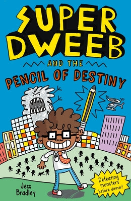 Super Dweeb and the Pencil of Destiny by Bradley, Jess