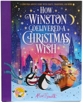 How Winston Delivered a Christmas Wish: A Christmas Advent Story with Crafts, Traditions, and More by Smith, Alex T.