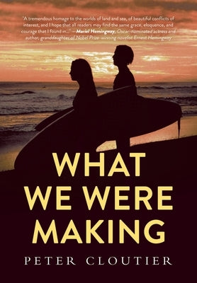 What We Were Making by Cloutier, Peter