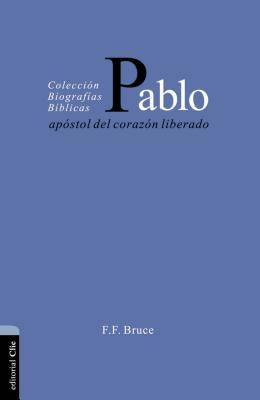 Pablo: Ap?stol del Coraz?n Liberado by Bruce, F. F.