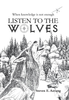 Listen to the Wolves by Aavang, Steven E.