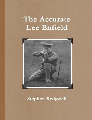The Accurate Lee Enfield by Redgwell, Stephen