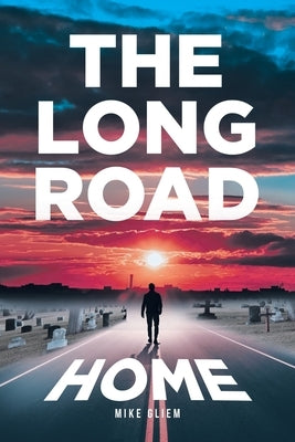 The Long Road Home by Gliem, Mike