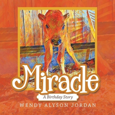 Miracle: A Birthday Story by Jordan, Wendy Alyson