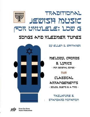 Traditional Jewish Music for Ukulele: Low G: Songs and Klezmer Tunes by Whitaker, Ellen S.