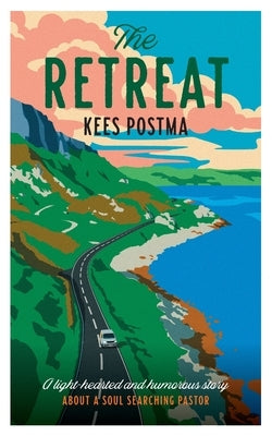 The Retreat: A lighthearted story about a soulsearching pastor by Postma, Kees