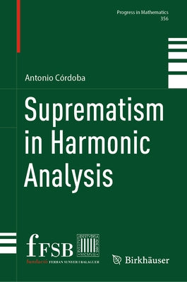 Suprematism in Harmonic Analysis by C?rdoba, Antonio