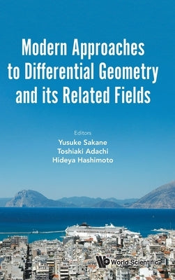 Modern Approaches to Differential Geometry Related Fields by Toshiaki Adachi, Hideya Hashimoto Yusuk