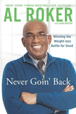 Never Goin' Back: Winning the Weight Loss Battle For Good by Roker, Al