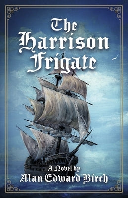 The Harrison Frigate by Birch, Alan Edward