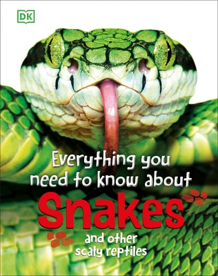 Everything You Need to Know about Snakes: And Other Scaly Reptiles by Woodward, John