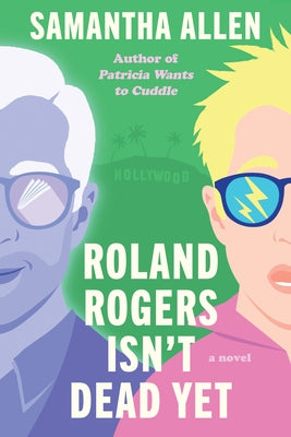 Roland Rogers Isn't Dead Yet by Allen, Samantha