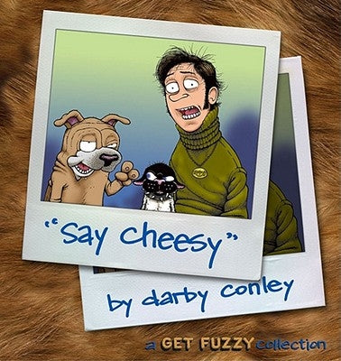 Say Cheesy, 7: A Get Fuzzy Collection by Conley, Darby