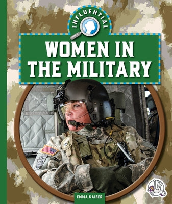 Influential Women in the Military by Kaiser, Emma