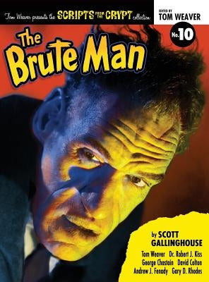 Scripts from the Crypt: The Brute Man (hardback) by Gallinghouse, Scott