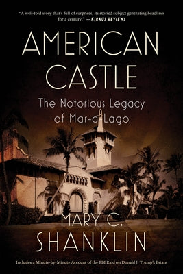 American Castle: The Notorious Legacy of Mar-A-Lago by Shanklin, Mary