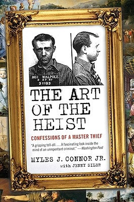 The Art of the Heist: Confessions of a Master Thief by Siler, Jenny