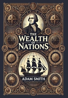 The Wealth of Nations (Collector's Edition) (Laminated Hardback with Jacket) by Smith, Adam