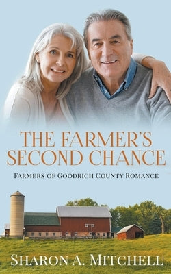 The Farmer's Second Chance - A Later-in-Life Romance by Mitchell, Sharon A.