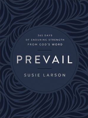 Prevail: 365 Days of Enduring Strength from God's Word by Larson, Susie